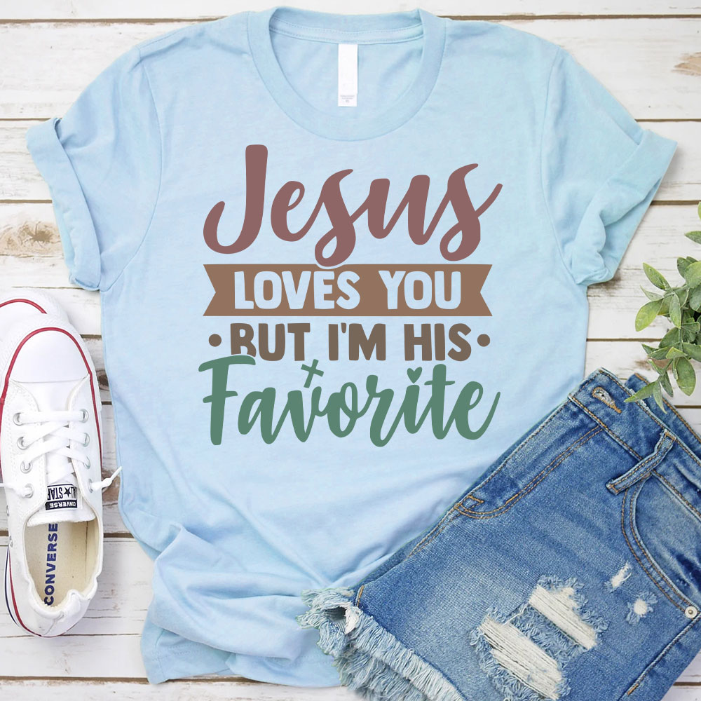 Jesus Loves You But I Am His Favorite Christian T-Shirt