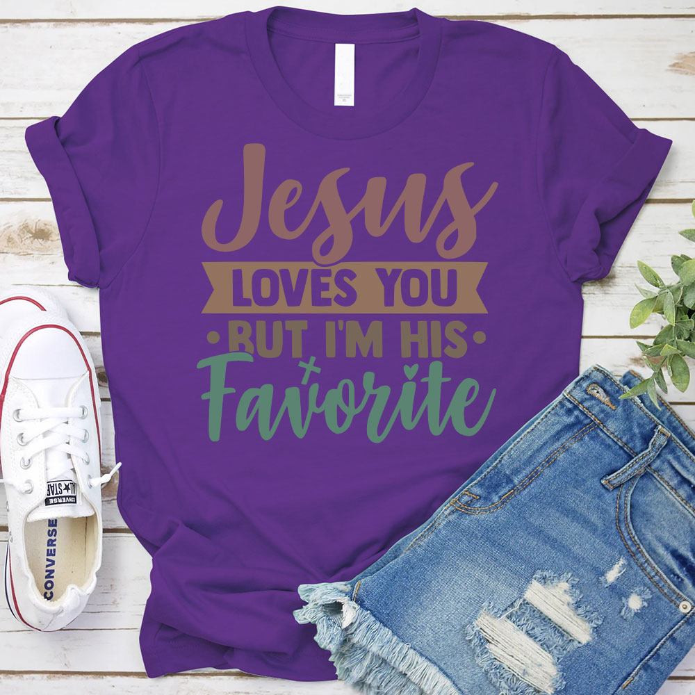 Jesus Loves You But I Am His Favorite Christian T-Shirt
