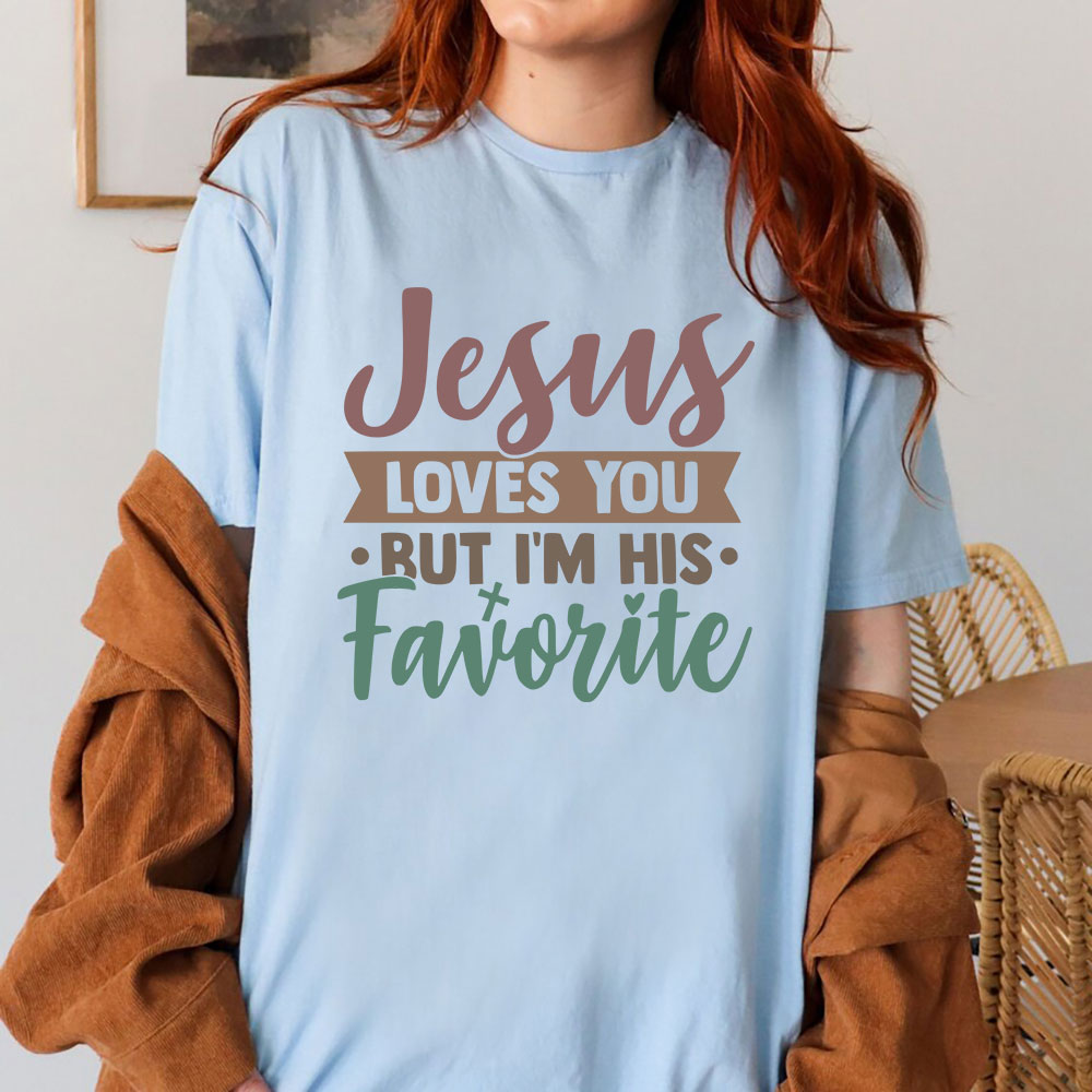 Jesus Loves You But I Am His Favorite Christian T-Shirt