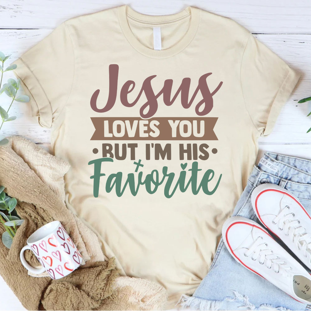 Jesus Loves You But I Am His Favorite Christian T-Shirt