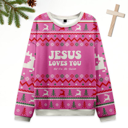 Jesus Loves You But I'm His Favorite Christian Ugly Christmas Sweatshirt