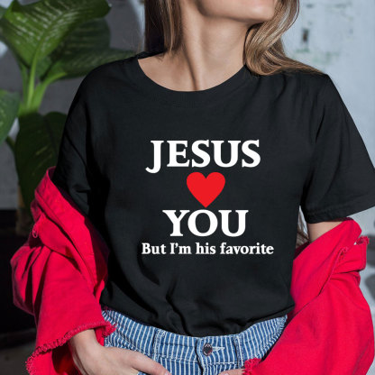 Jesus Loves You But I'm His Favorite Funny Christian T-Shirt