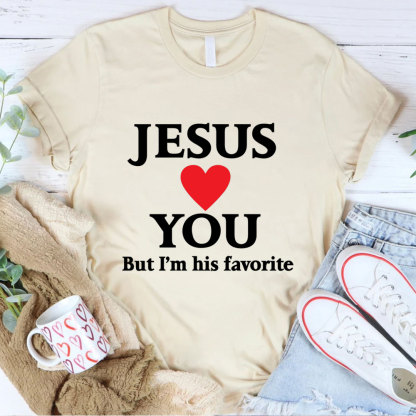 Jesus Loves You But I'm His Favorite Funny Christian T-Shirt