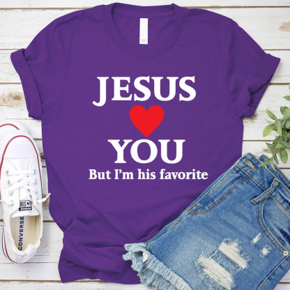 Jesus Loves You But I'm His Favorite Funny Christian T-Shirt
