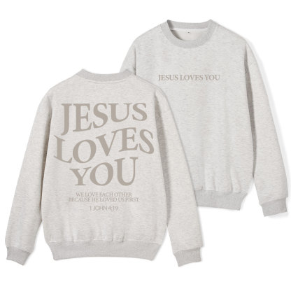 Jesus Loves You Chirtsian Fleece Sweatshirt