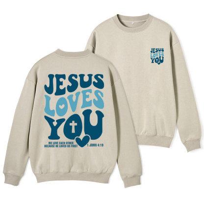 Jesus Loves You Christian Fleece Sweatshirt