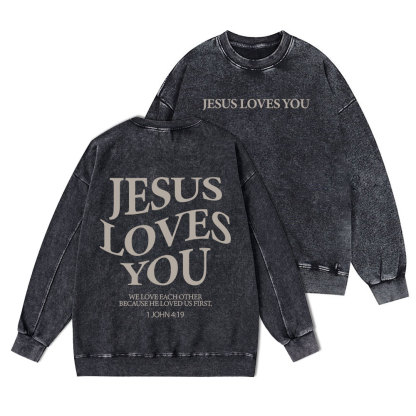 Jesus Loves You Christian Washed Sweatshirt