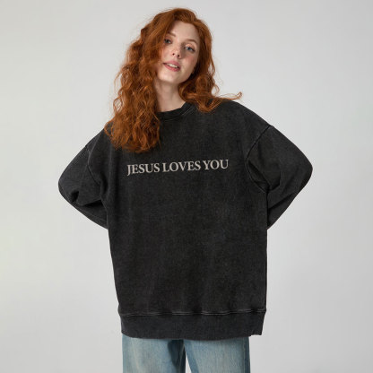 Jesus Loves You Christian Washed Sweatshirt