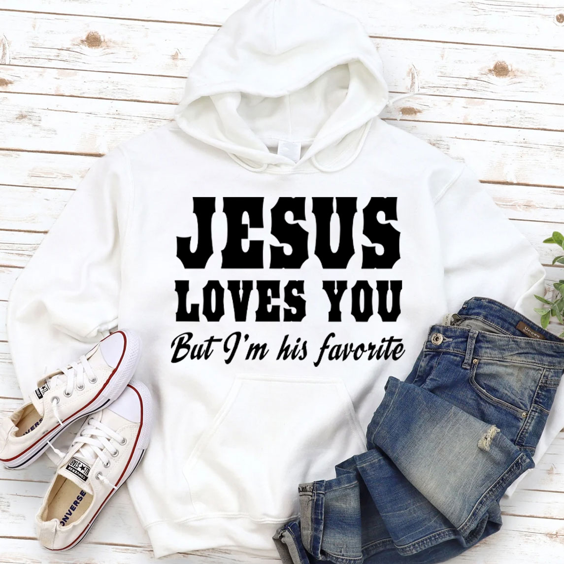 Jesus Loves You but I'm His Favorite Christian Hoodie