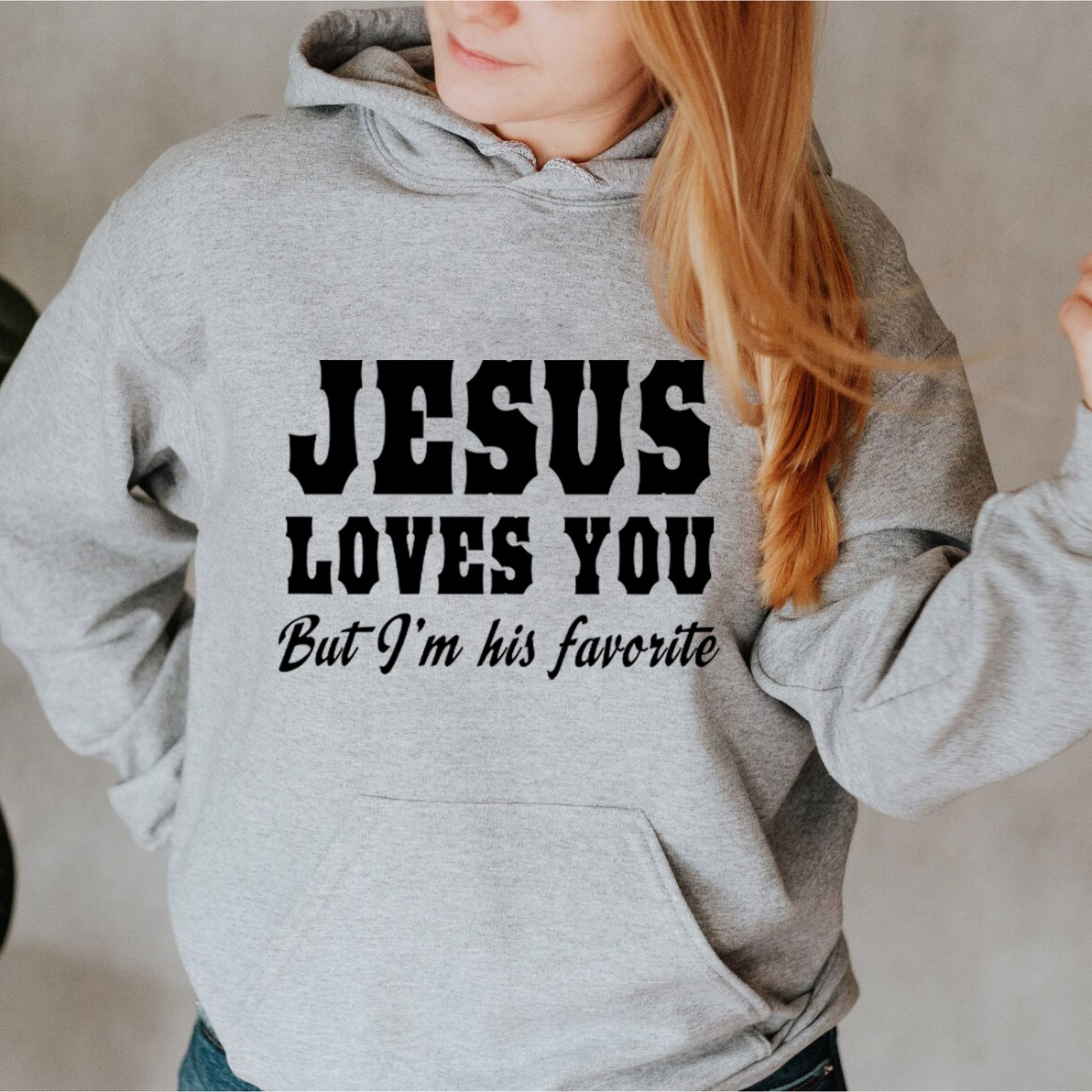  Jesus Loves You but I'm His Favorite Christian Hoodie