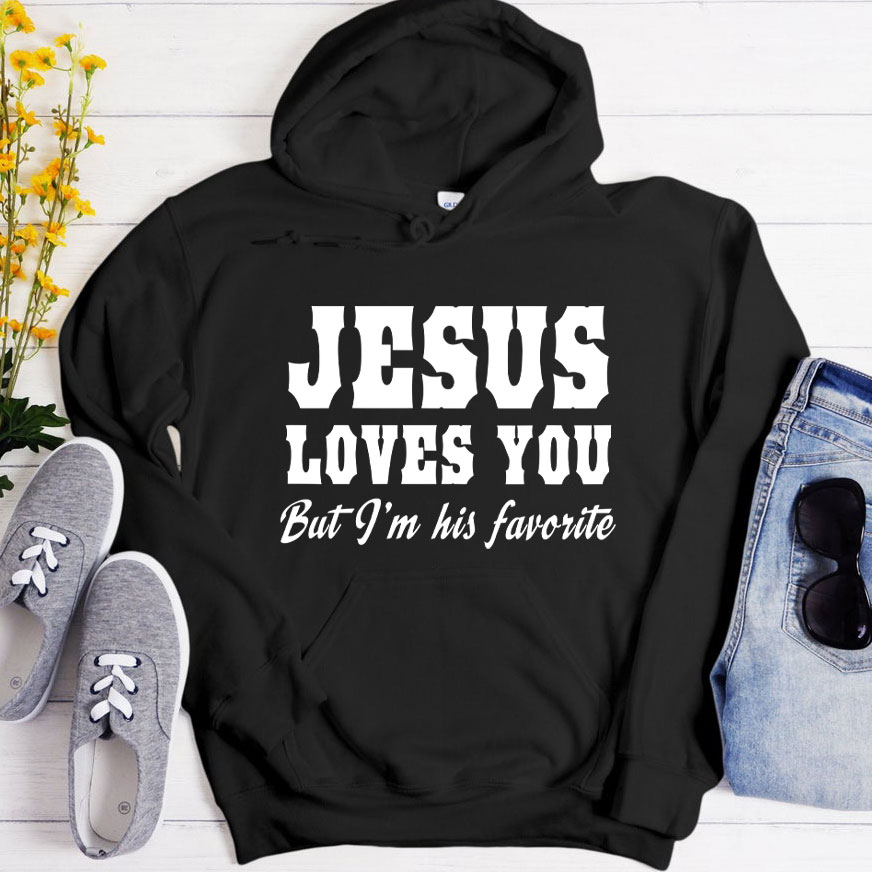 Jesus Loves You but I'm His Favorite Christian Hoodie Sale - GuidingCross