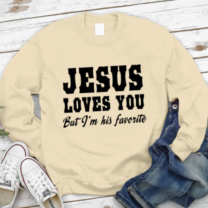 Jesus Loves You but I'm His Favorite Christian Sweatshirt