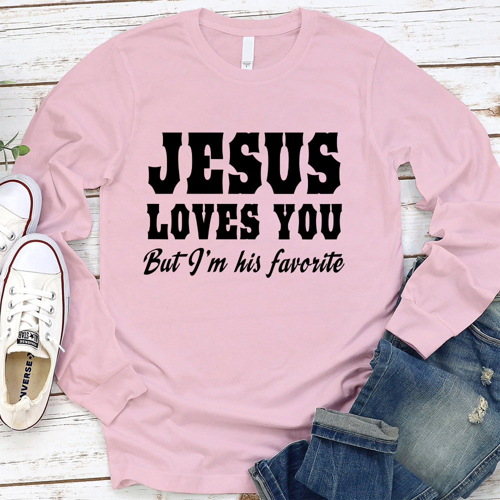 Jesus Loves You but I'm His Favorite Long Sleeve Christian T-Shirt