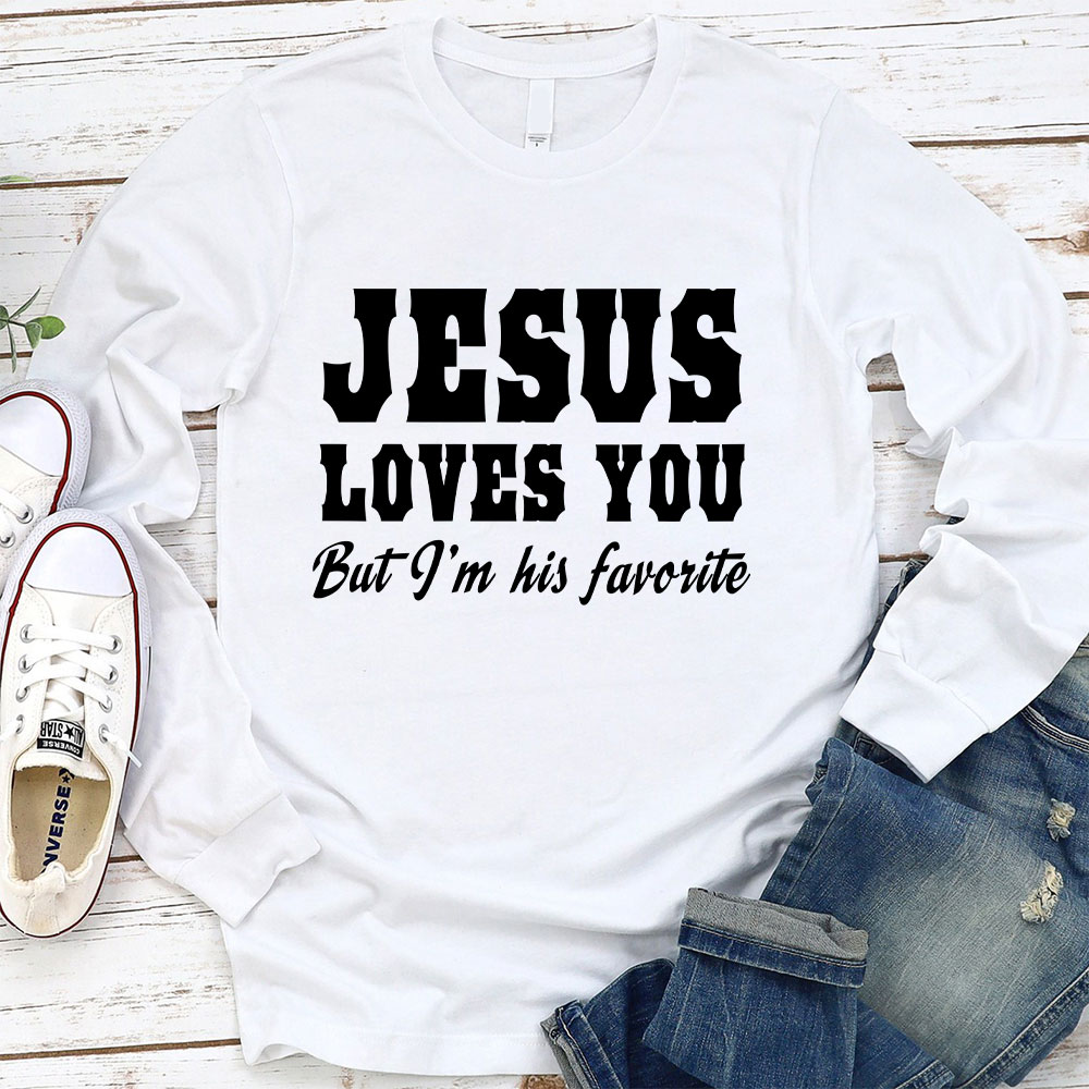 Jesus Loves You but I'm His Favorite Long Sleeve Christian T-Shirt