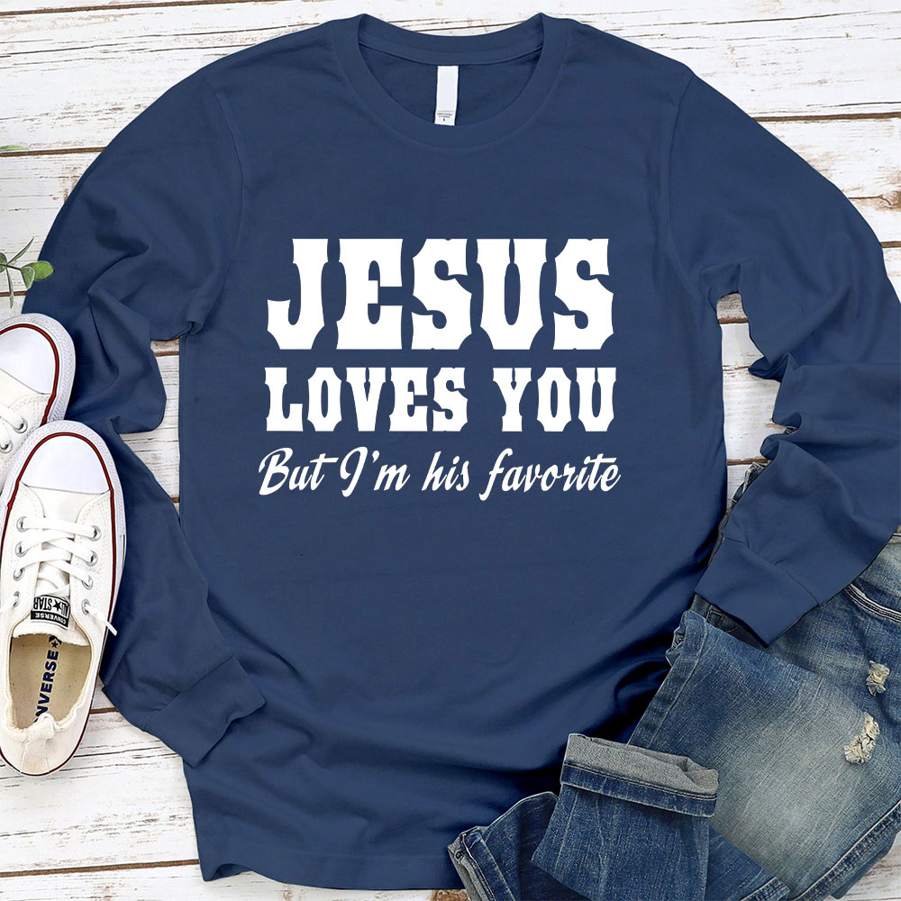 Jesus Loves You but I'm His Favorite Long Sleeve Christian T-Shirt