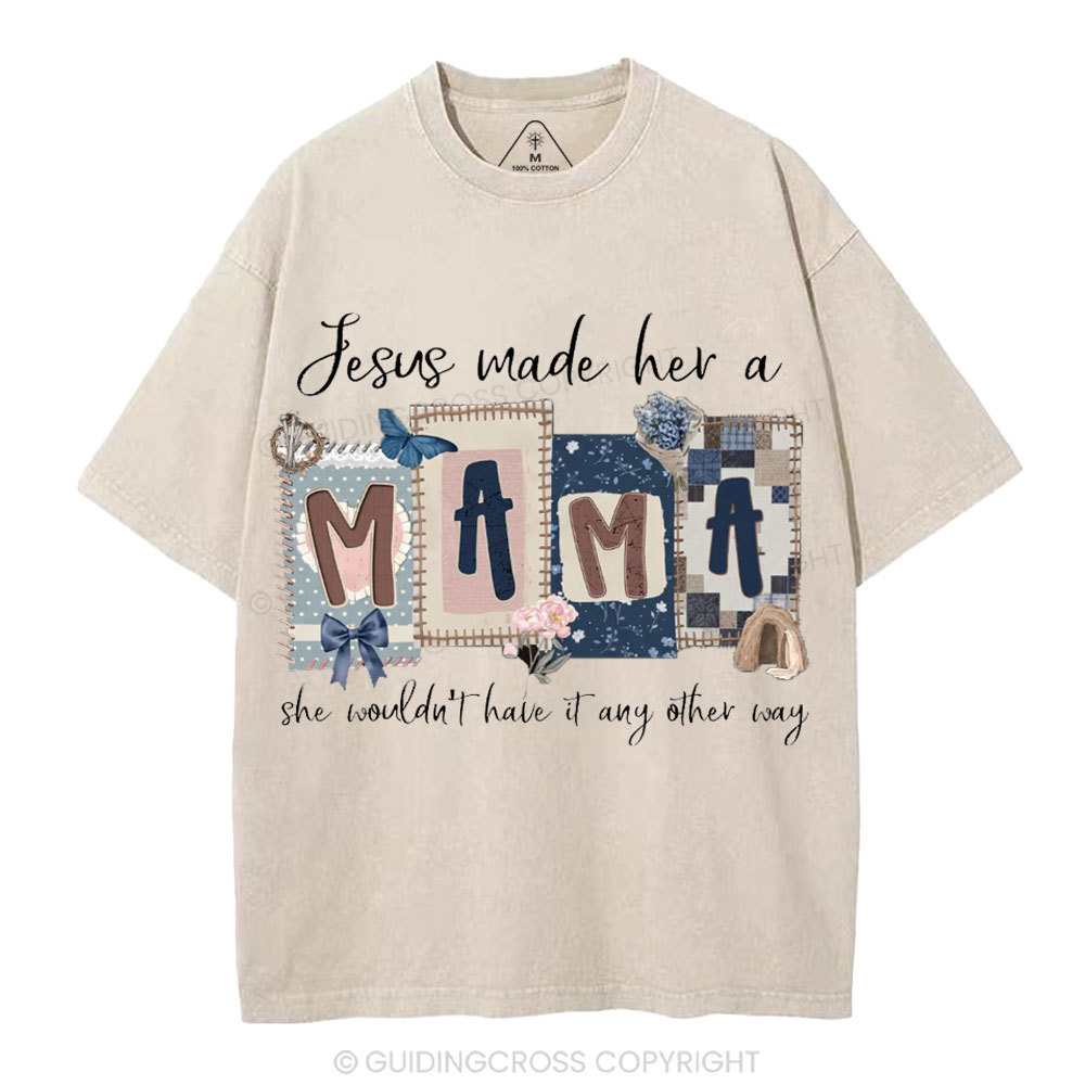 Jesus Made Her A Mama Christian Washed T-Shirt