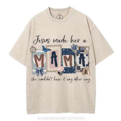 Jesus Made Her A Mama Christian Washed T-Shirt