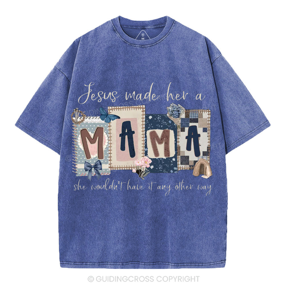 Jesus Made Her A Mama Christian Washed T-Shirt