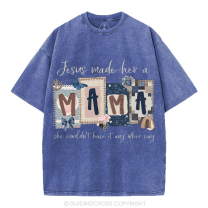 Jesus Made Her A Mama Christian Washed T-Shirt