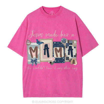 Jesus Made Her A Mama Christian Washed T-Shirt