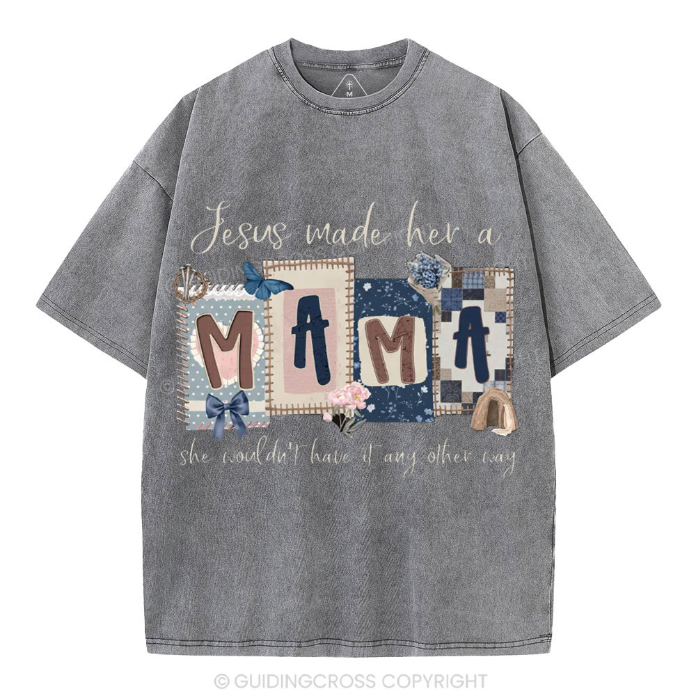 Jesus Made Her A Mama Christian Washed T-Shirt