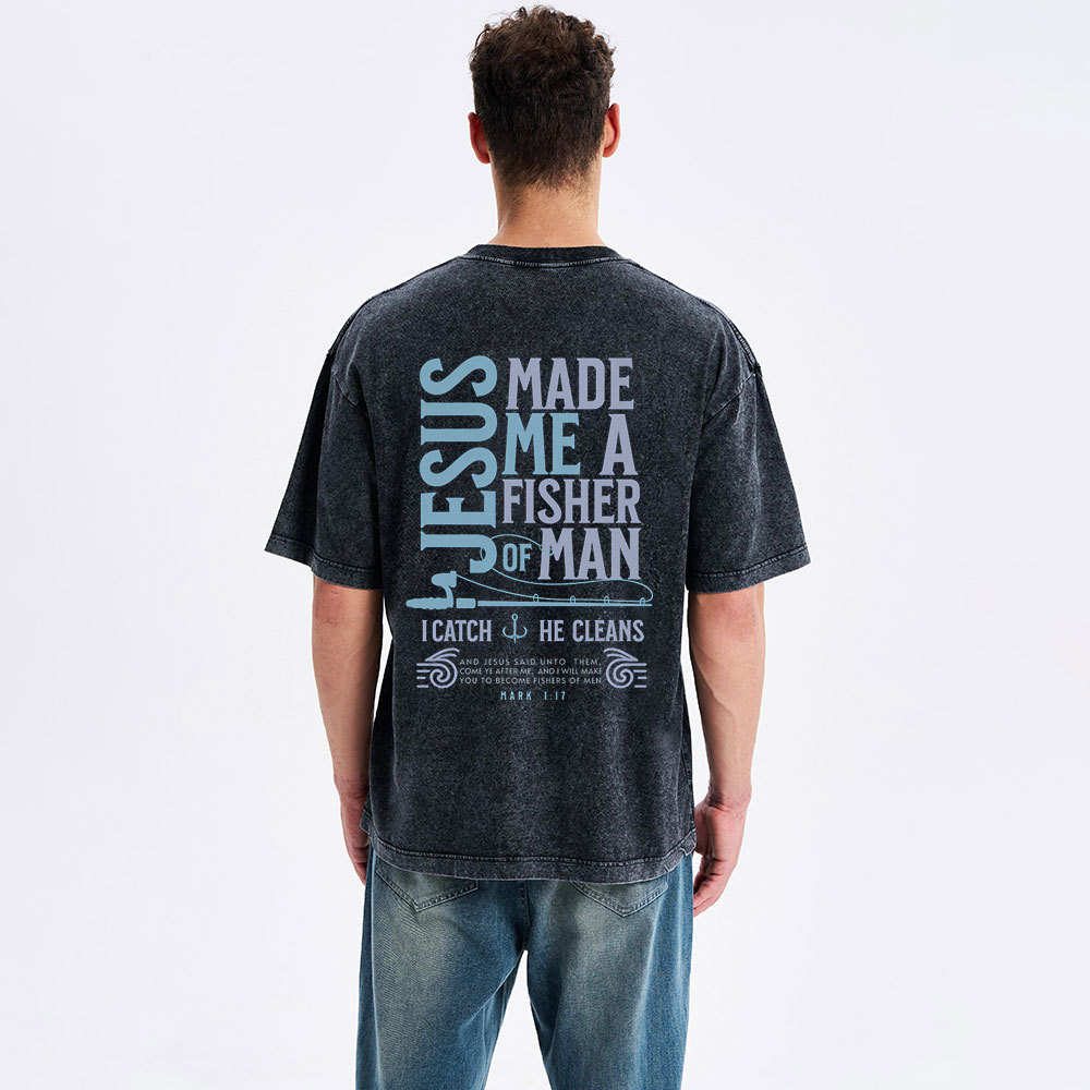 Jesus Made Me A Fisher Of Man Christian Washed T-Shirt