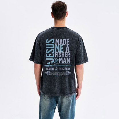 Jesus Made Me A Fisher Of Man Christian Washed T-Shirt