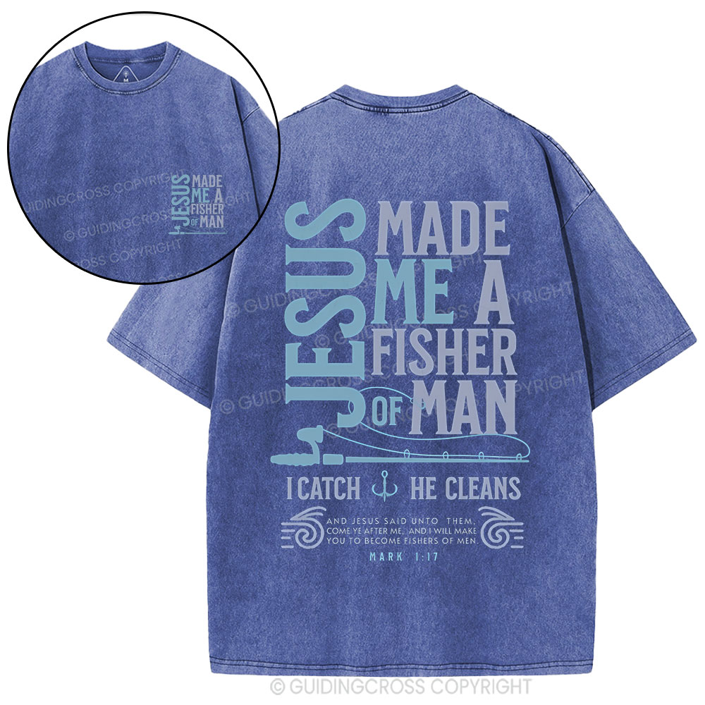 Jesus Made Me A Fisher Of Man Christian Washed T-Shirt