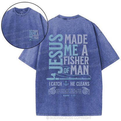 Jesus Made Me A Fisher Of Man Christian Washed T-Shirt