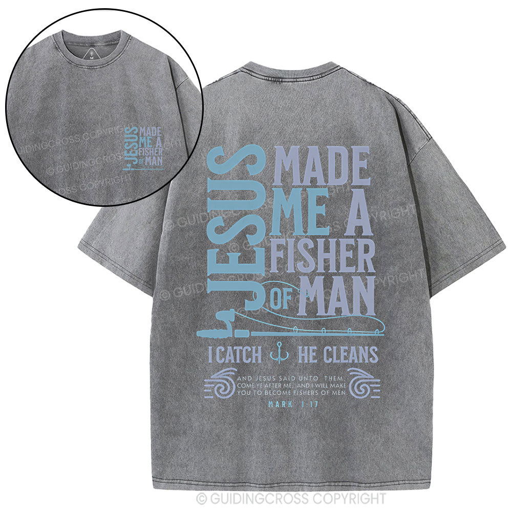 Jesus Made Me A Fisher Of Man Christian Washed T-Shirt