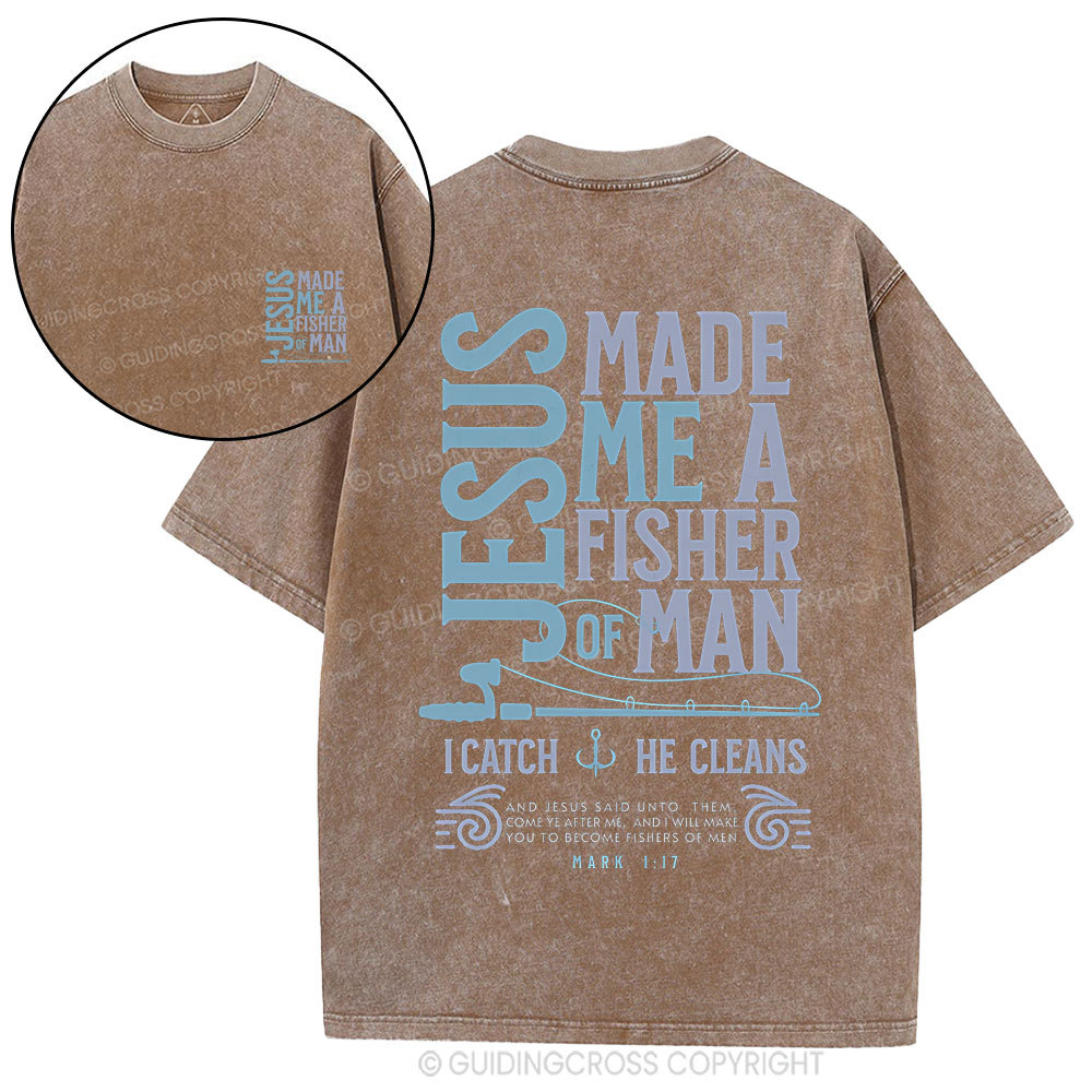 Jesus Made Me A Fisher Of Man Christian Washed T-Shirt