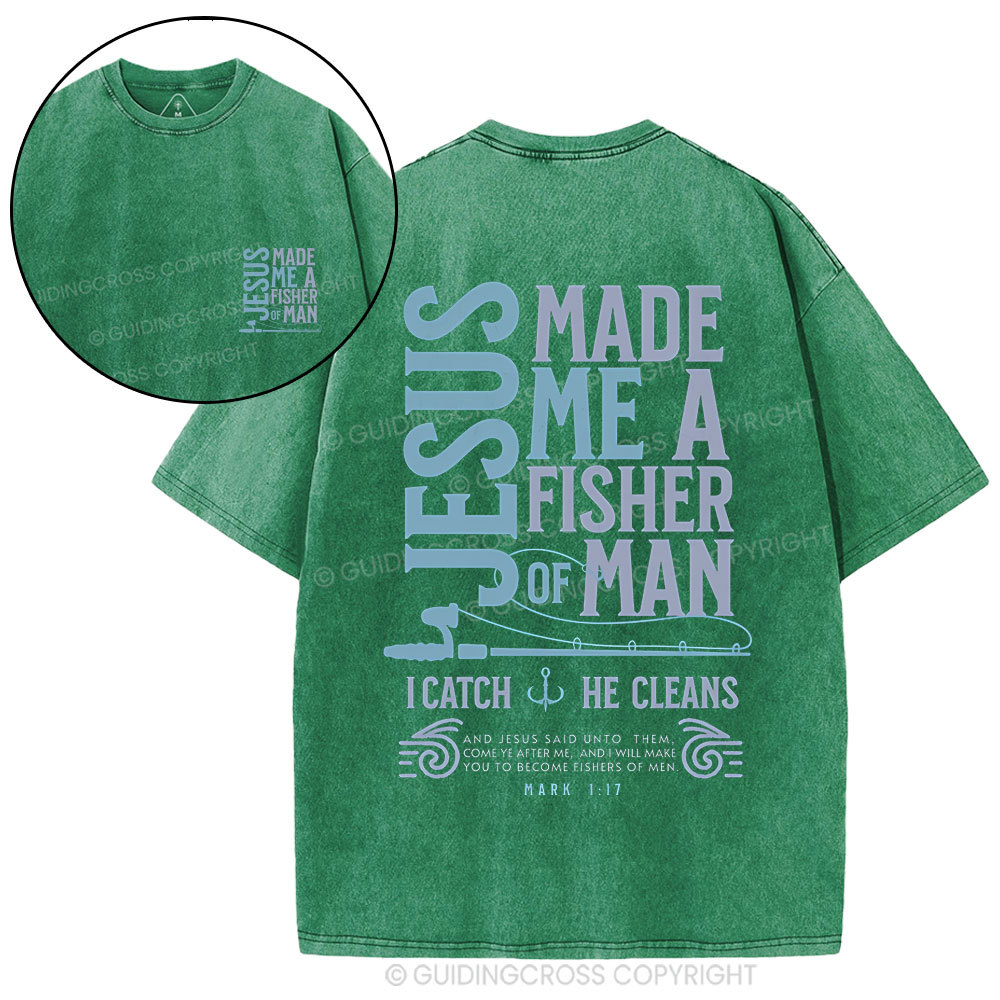 Jesus Made Me A Fisher Of Man Christian Washed T-Shirt