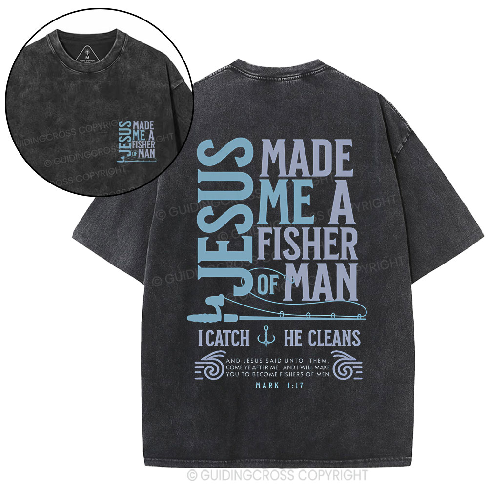 Jesus Made Me A Fisher Of Man Christian Washed T-Shirt