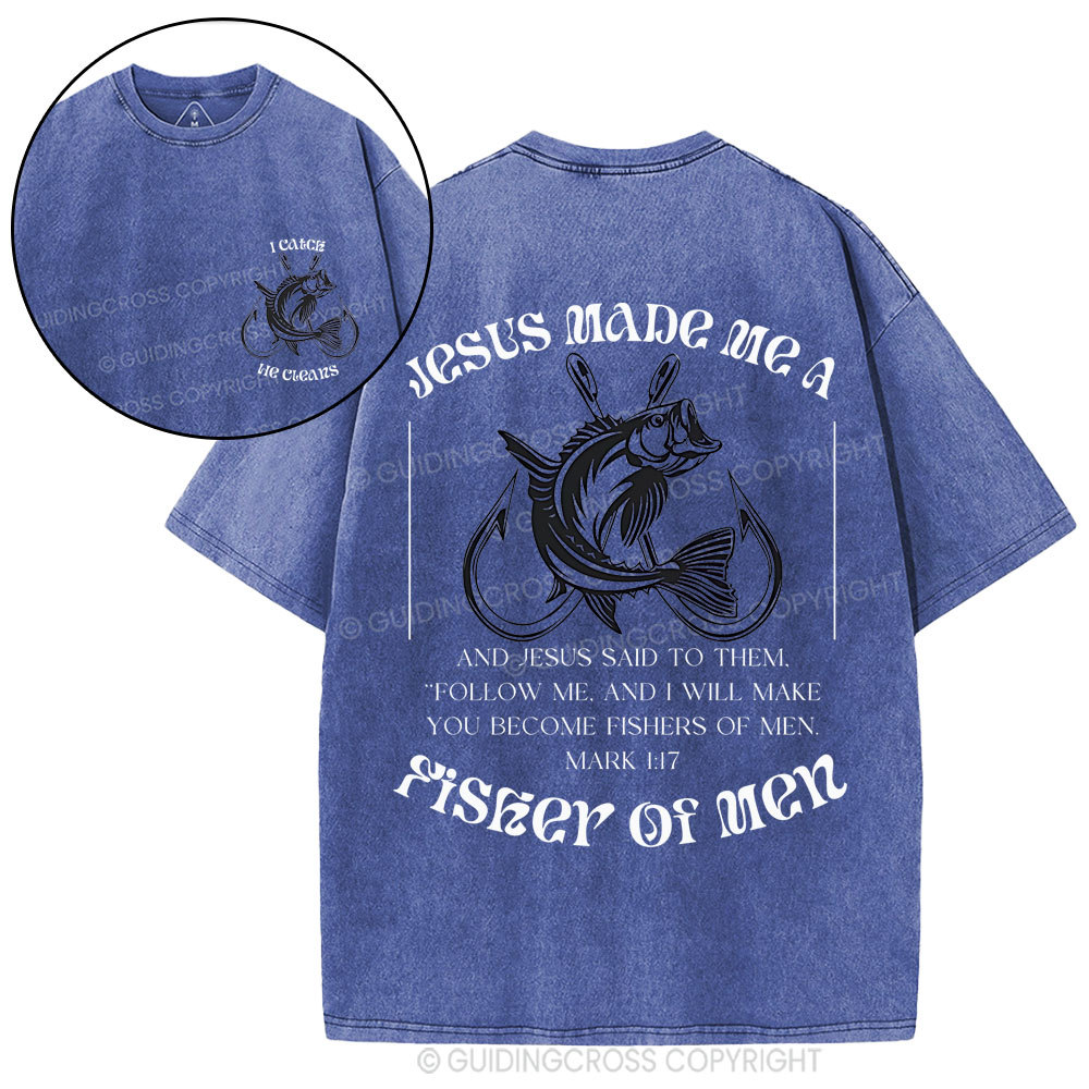 Jesus Made Me A Fisher Of Men Chrisian Washed T-Shirt