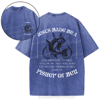 Jesus Made Me A Fisher Of Men Chrisian Washed T-Shirt