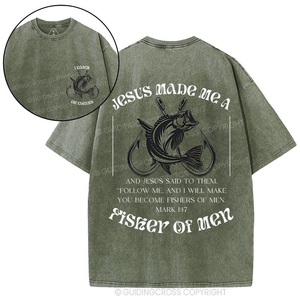 Jesus Made Me A Fisher Of Men Chrisian Washed T-Shirt