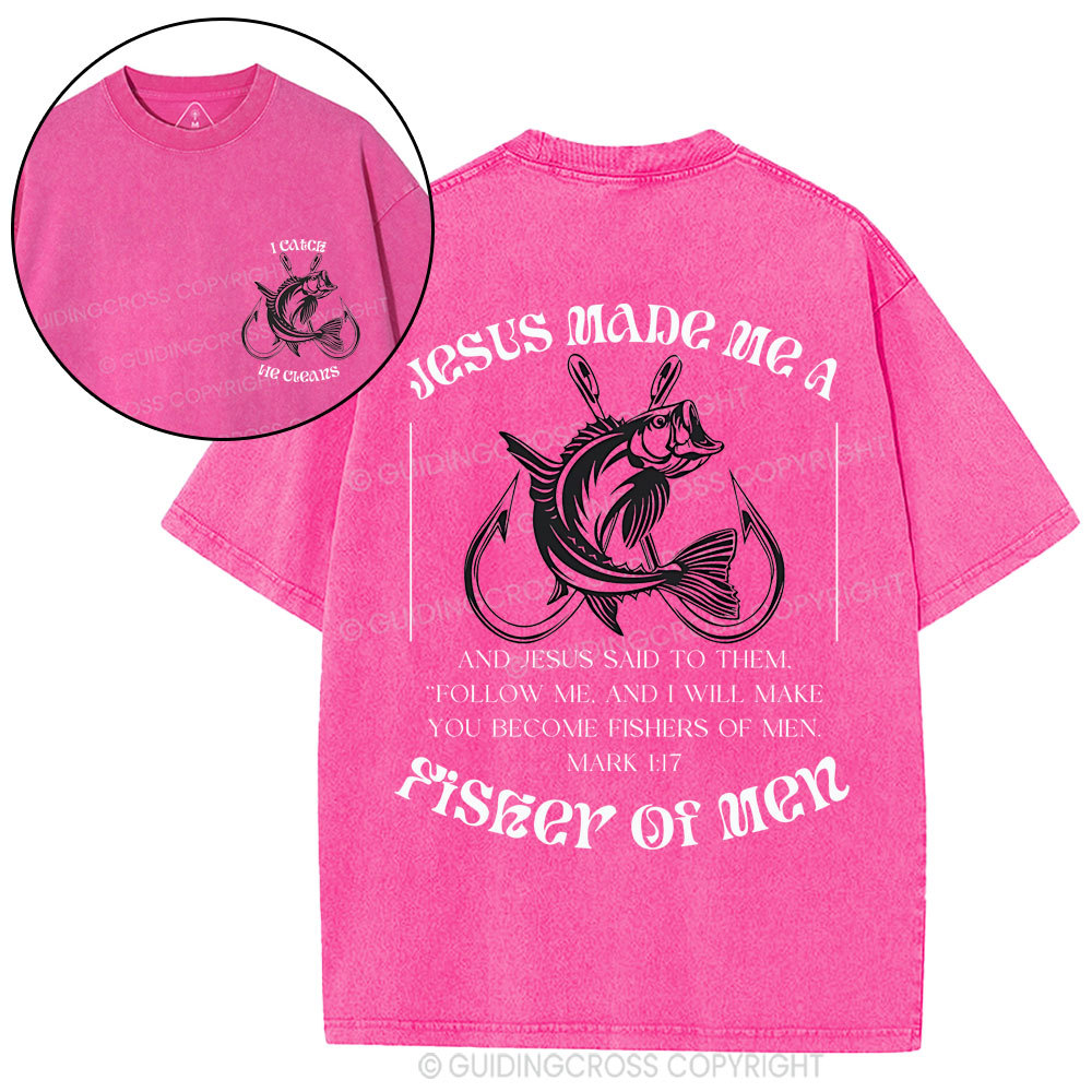 Jesus Made Me A Fisher Of Men Chrisian Washed T-Shirt
