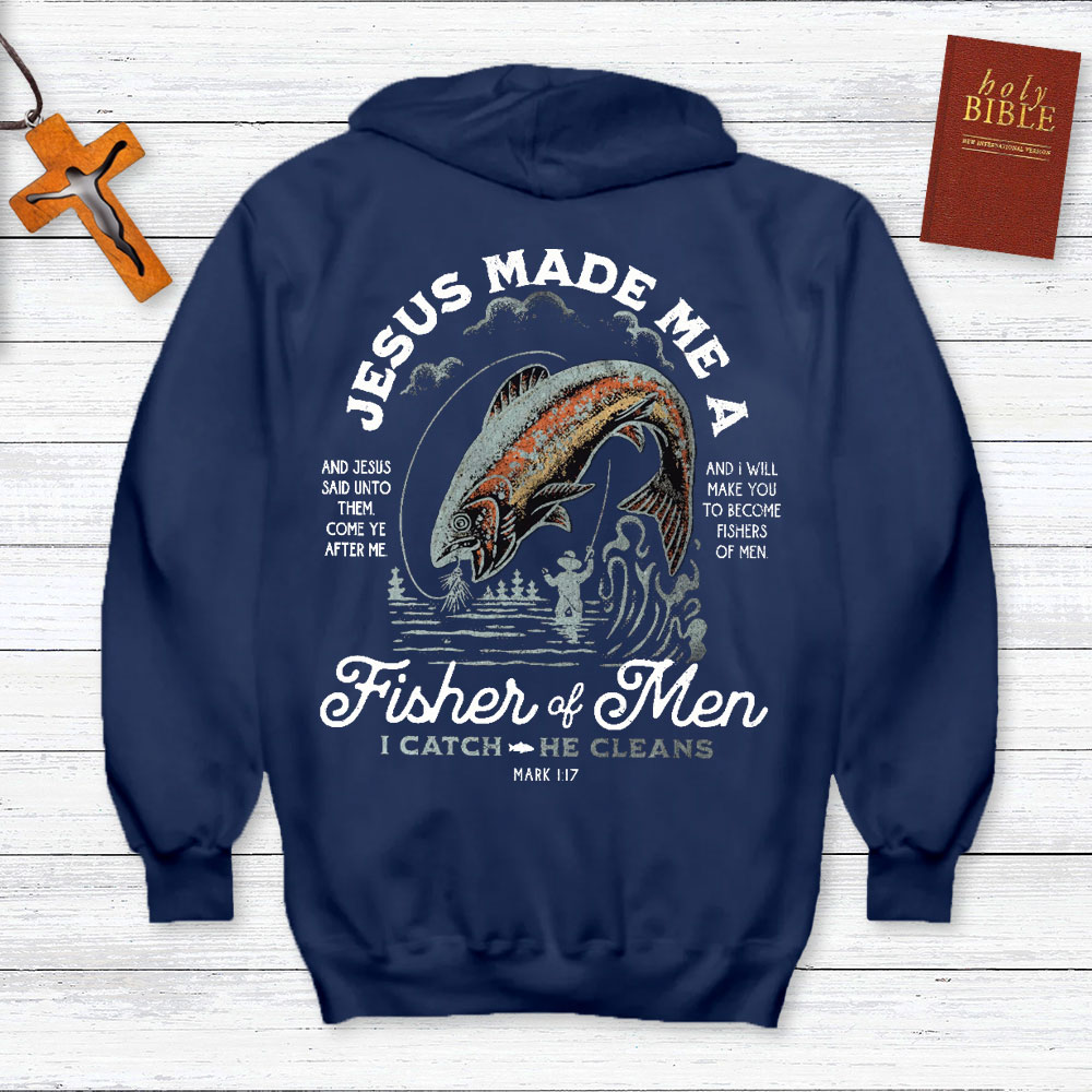 Jesus Made Me a Fisher of Men Hoodie
