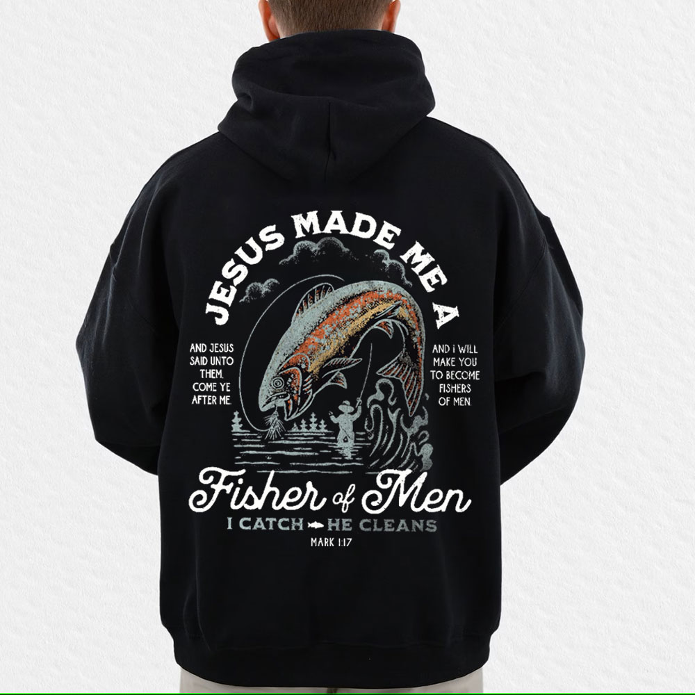 Jesus Made Me a Fisher of Men Hoodie