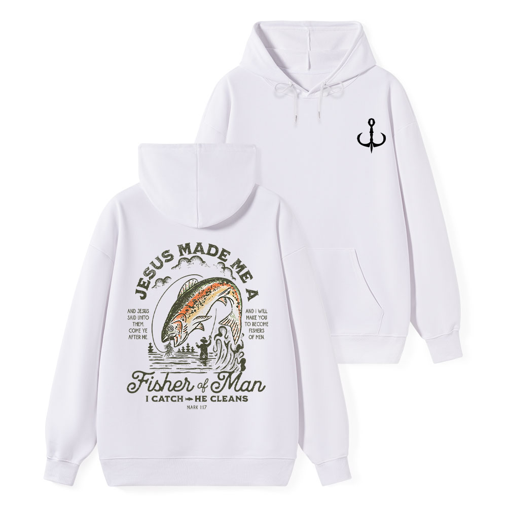Jesus Made Me A Fisher Of Men Mark 1:17 Christian Hoodie