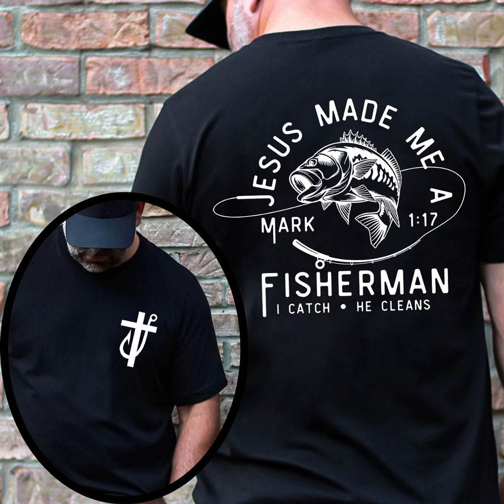 Jesus Made Me A Fisherman T-Shirt