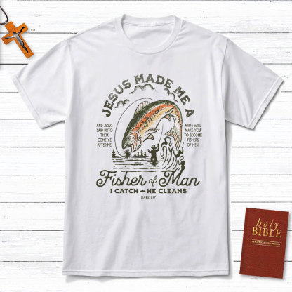 Jesus Made Me A Fishers Of Men Christian T-Shirt