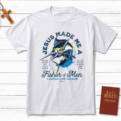 Jesus Made Me A Fishers Of Men Christian T-Shirt