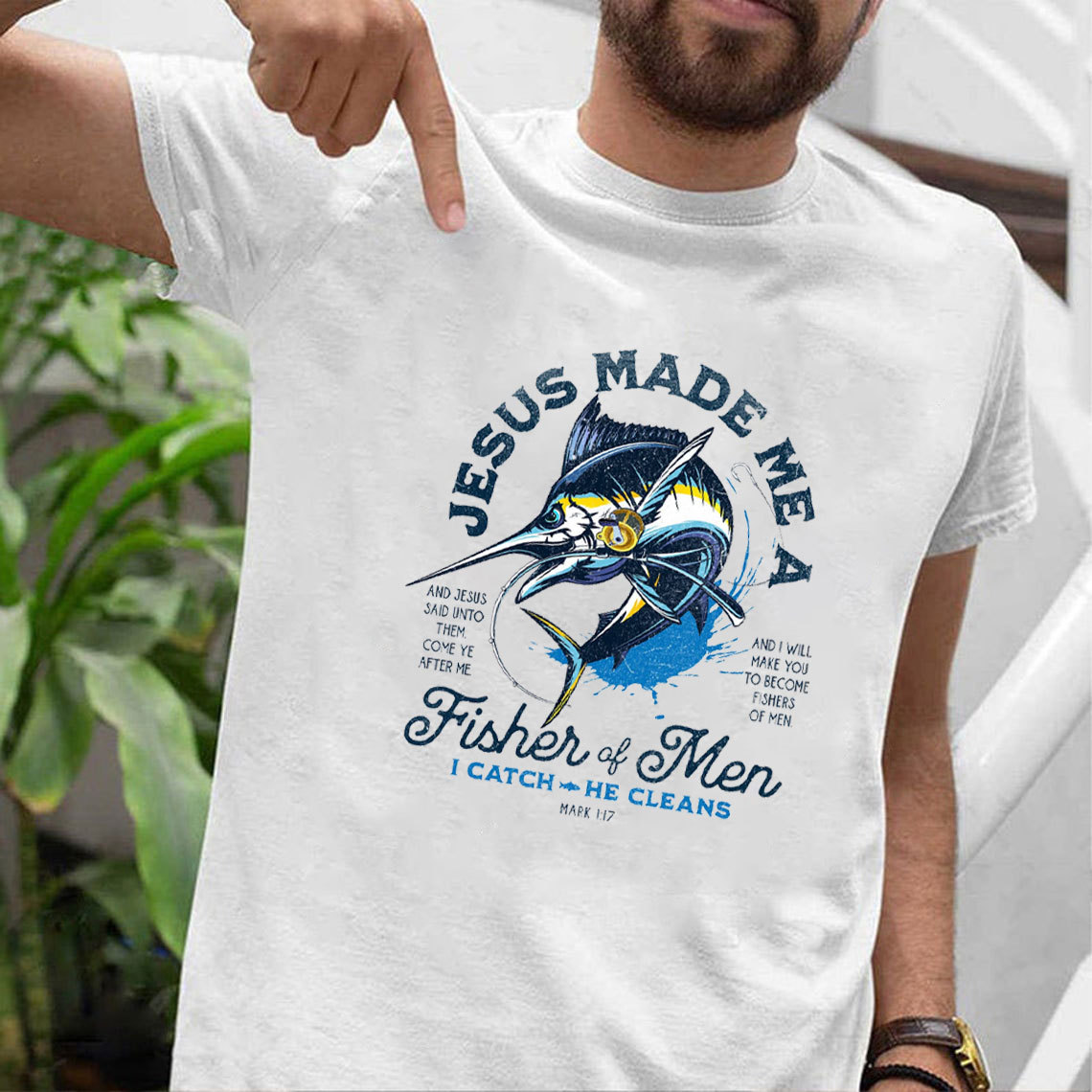 Jesus Made Me A Fishers Of Men Christian T-Shirt