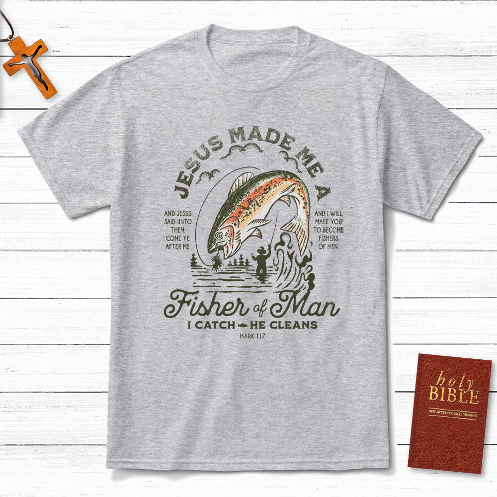 Jesus Made Me A Fishers Of Men Christian T-Shirt