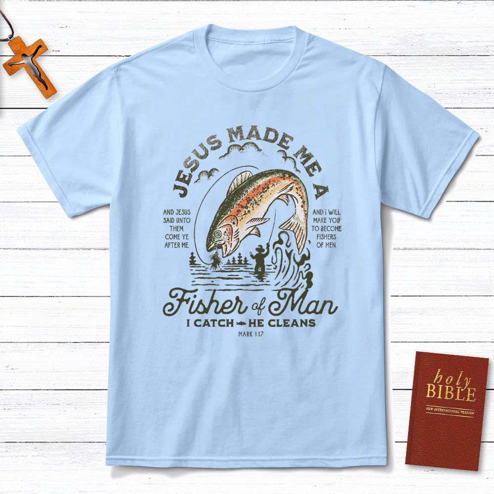 Jesus Made Me A Fishers Of Men Christian T-Shirt