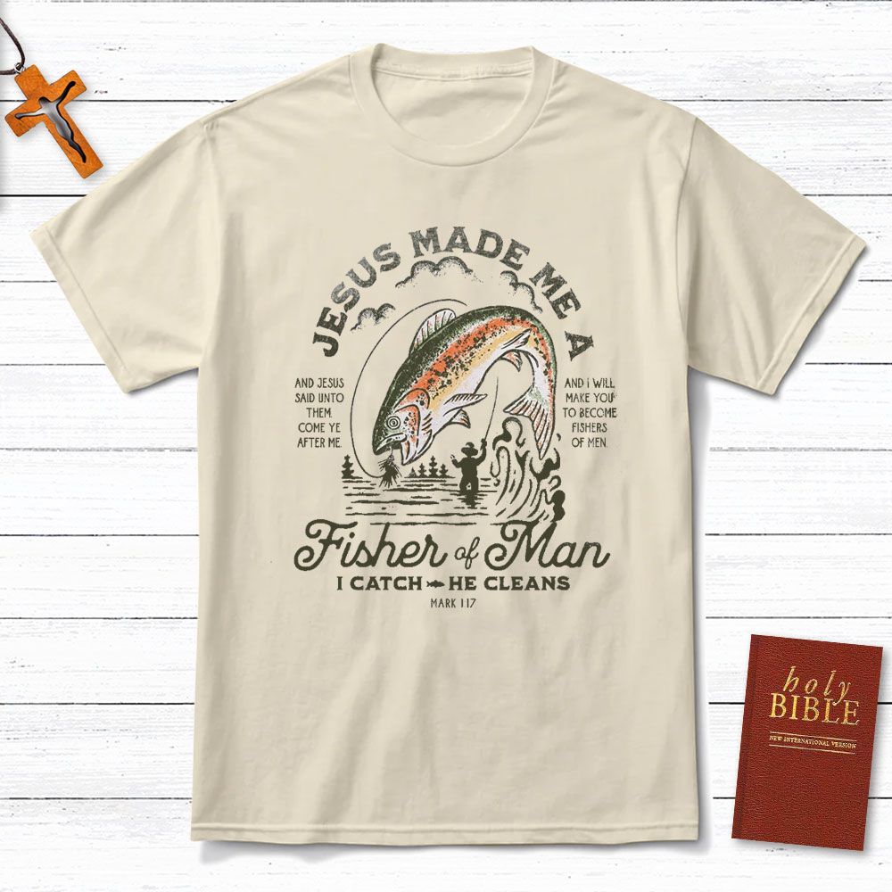 Jesus Made Me A Fishers Of Men Christian T-Shirt