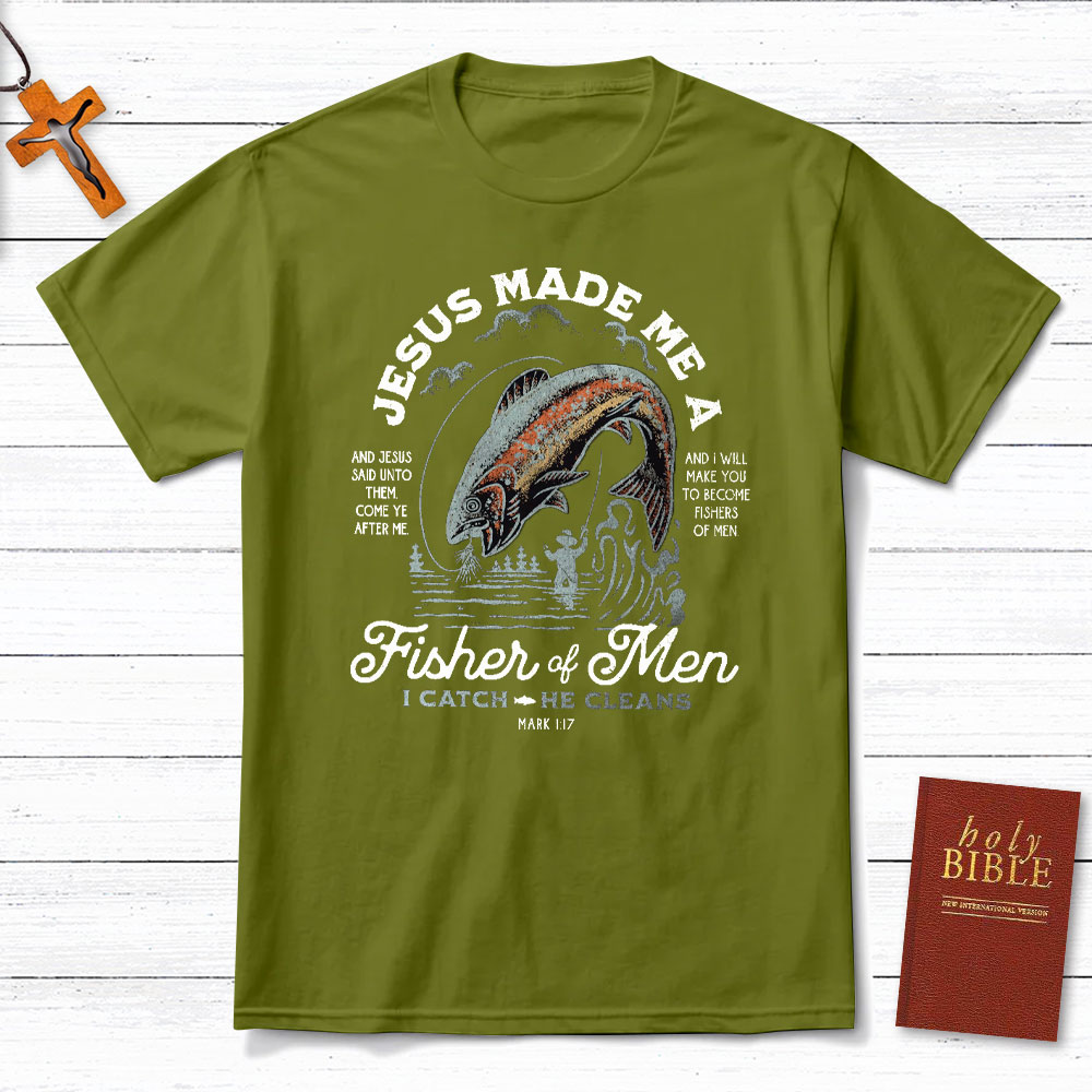 Jesus Made Me A Fishers Of Men Christian T-Shirt
