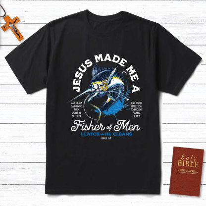 Jesus Made Me A Fishers Of Men Christian T-Shirt