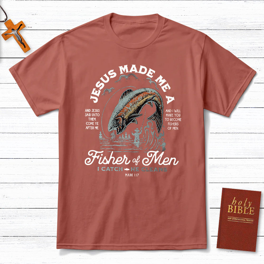 Jesus Made Me A Fishers Of Men Christian T-Shirt